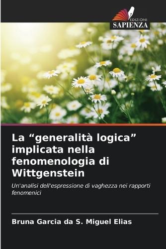 La ""generalità logica"" implicata nella fenomenologia di Wittgenstein