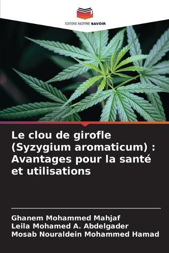 Le clou de girofle (Syzygium aromaticum): Avantages pour la santé et utilisations