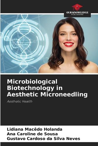 Microbiological Biotechnology in Aesthetic Microneedling