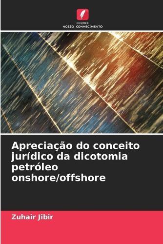 Apreciação do conceito jurídico da dicotomia petróleo onshore/offshore