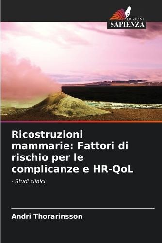 Ricostruzioni mammarie: Fattori di rischio per le complicanze e HR-QoL
