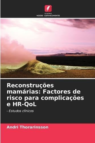 Reconstruções mamárias: Factores de risco para complicações e HR-QoL
