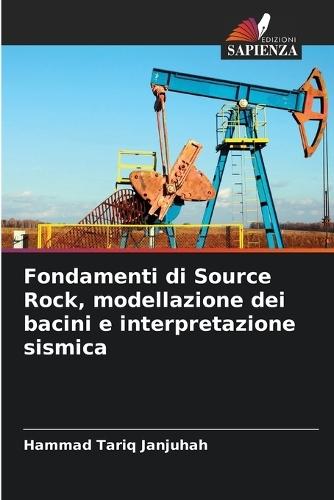 Fondamenti di Source Rock, modellazione dei bacini e interpretazione sismica
