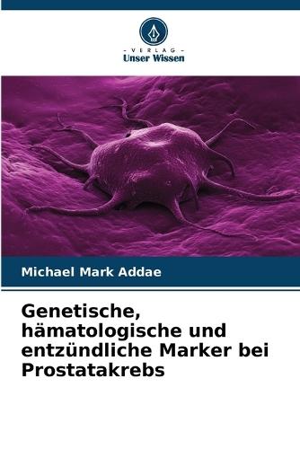 Genetische, hämatologische und entzündliche Marker bei Prostatakrebs