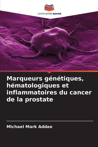 Marqueurs génétiques, hématologiques et inflammatoires du cancer de la prostate
