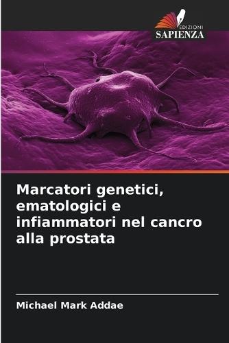 Marcatori genetici, ematologici e infiammatori nel cancro alla prostata