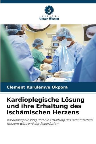 Kardioplegische Lösung und ihre Erhaltung des ischämischen Herzens