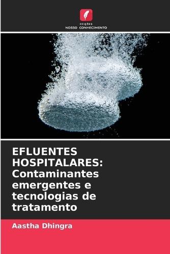 Efluentes Hospitalares: Contaminantes emergentes e tecnologias de tratamento