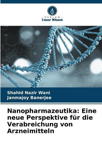 Nanopharmazeutika: Eine neue Perspektive für die Verabreichung von Arzneimitteln