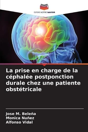 La prise en charge de la céphalée postponction durale chez une patiente obstétricale