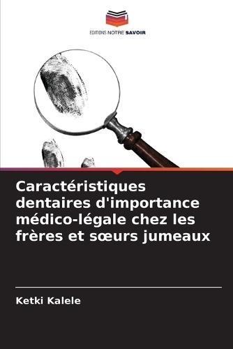 Caractéristiques dentaires d'importance médico-légale chez les frères et soeurs jumeaux