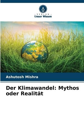 Der Klimawandel: Mythos oder Realität