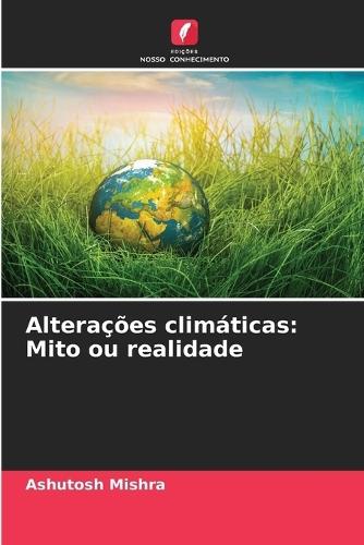 Alterações climáticas: Mito ou realidade