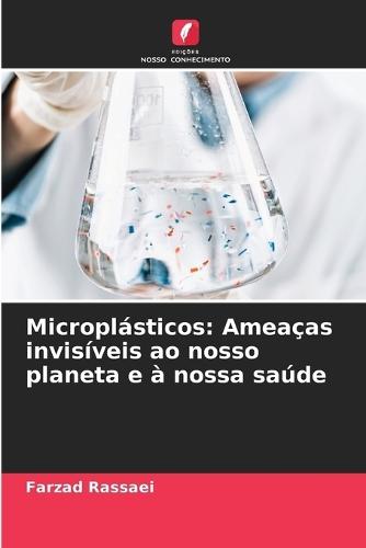 Microplásticos: Ameaças invisíveis ao nosso planeta e à nossa saúde