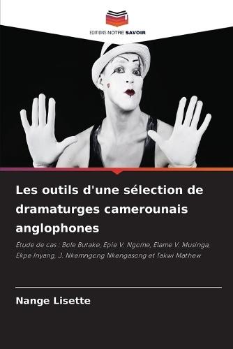 Les outils d'une sélection de dramaturges camerounais anglophones