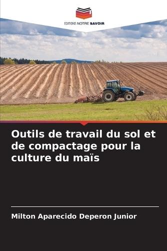Outils de travail du sol et de compactage pour la culture du maïs