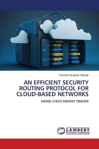 An Efficient Security Routing Protocol for Cloud-Based Networks