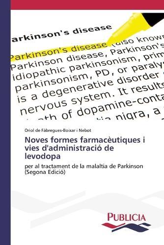 Noves formes farmacèutiques i vies d'administració de levodopa