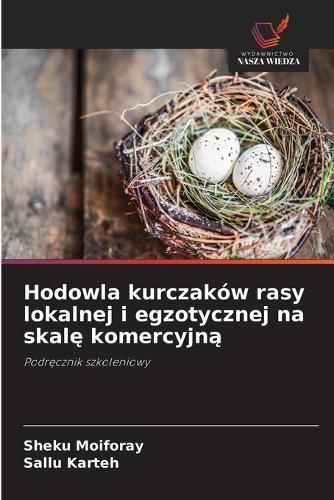 Hodowla kurczaków rasy lokalnej i egzotycznej na skalę komercyjną