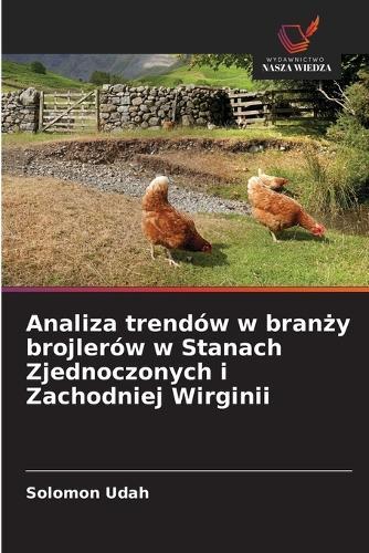 Analiza trendów w branży brojlerów w Stanach Zjednoczonych i Zachodniej Wirginii