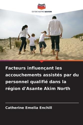 Facteurs influençant les accouchements assistés par du personnel qualifié dans la région d'Asante Akim North