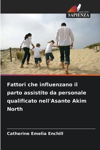 Fattori che influenzano il parto assistito da personale qualificato nell'Asante Akim North