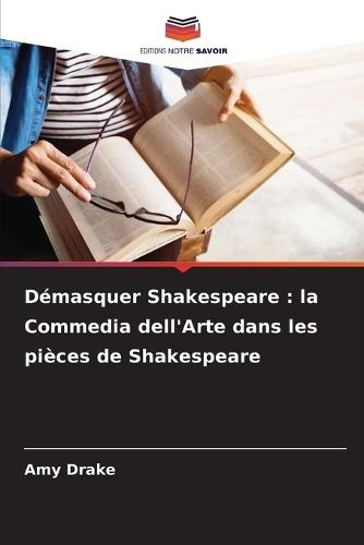 Démasquer Shakespeare: la Commedia dell'Arte dans les pièces de Shakespeare