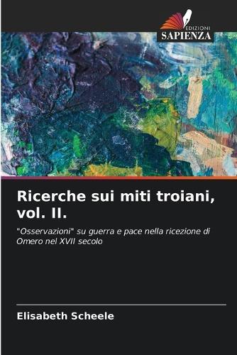 Ricerche sui miti troiani, vol. II.