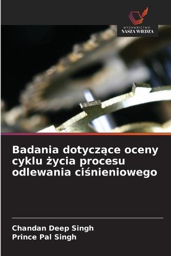 Badania dotyczące oceny cyklu życia procesu odlewania ciśnieniowego