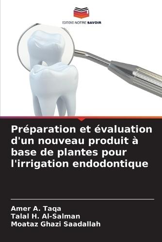 Préparation et évaluation d'un nouveau produit à base de plantes pour l'irrigation endodontique