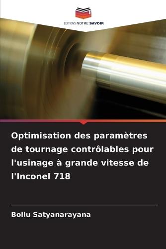 Optimisation des paramètres de tournage contrôlables pour l'usinage à grande vitesse de l'Inconel 718