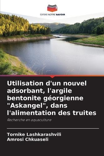 Utilisation d'un nouvel adsorbant, l'argile bentonite géorgienne ""Askangel"", dans l'alimentation des truites