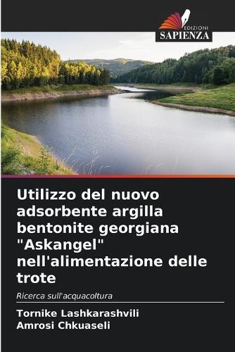 Utilizzo del nuovo adsorbente argilla bentonite georgiana ""Askangel"" nell'alimentazione delle trote