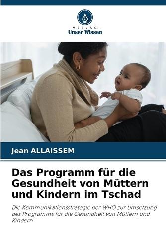 Das Programm für die Gesundheit von Müttern und Kindern im Tschad