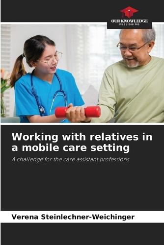 Working with relatives in a mobile care setting