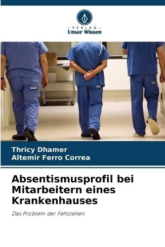 Absentismusprofil bei Mitarbeitern eines Krankenhauses