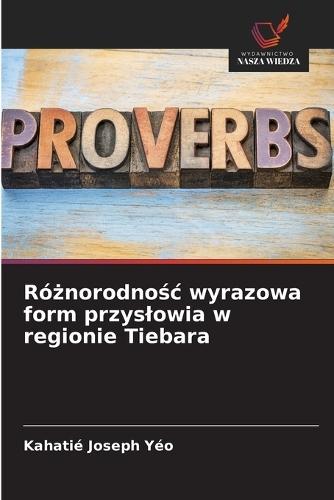 Różnorodnośc wyrazowa form przyslowia w regionie Tiebara