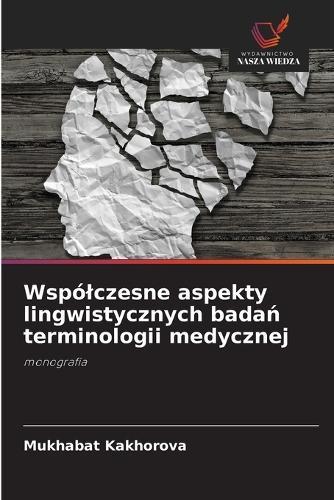 Wspólczesne aspekty lingwistycznych badań terminologii medycznej