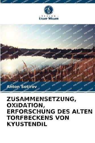 Zusammensetzung, Oxidation, Erforschung Des Alten Torfbeckens Von Kyustendil