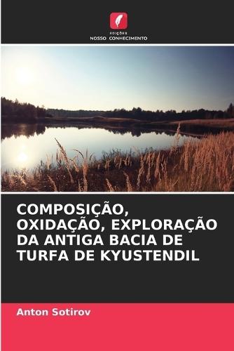 Composição, Oxidação, Exploração Da Antiga Bacia de Turfa de Kyustendil