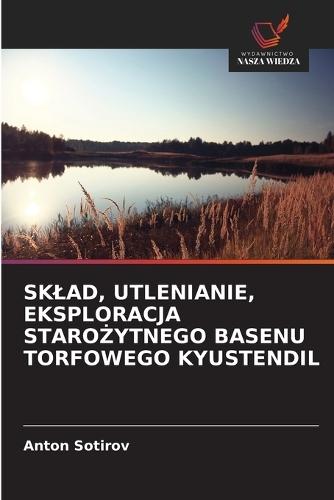 Sklad, Utlenianie, Eksploracja StaroŻytnego Basenu Torfowego Kyustendil