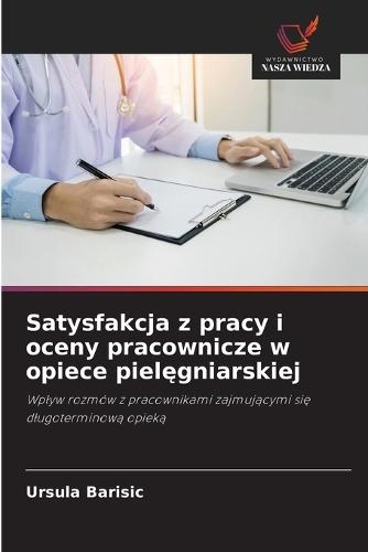 Satysfakcja z pracy i oceny pracownicze w opiece pielęgniarskiej