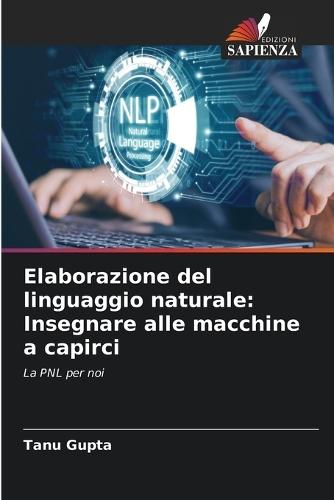 Elaborazione del linguaggio naturale: Insegnare alle macchine a capirci