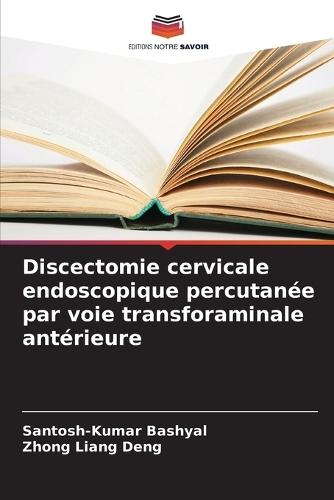 Discectomie cervicale endoscopique percutanée par voie transforaminale antérieure