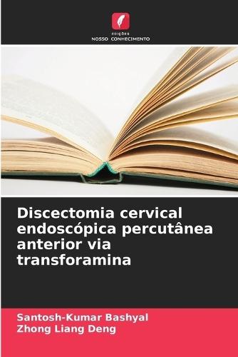 Discectomia cervical endoscópica percutânea anterior via transforamina