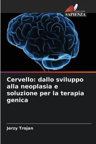 Cervello: dallo sviluppo alla neoplasia e soluzione per la terapia genica