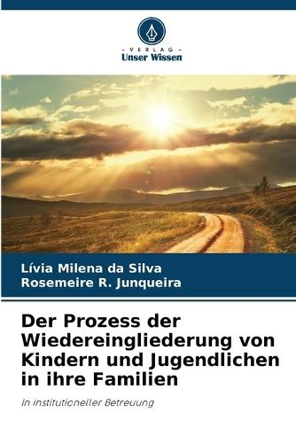 Der Prozess der Wiedereingliederung von Kindern und Jugendlichen in ihre Familien