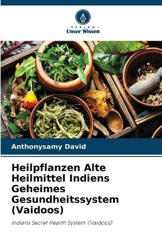Heilpflanzen Alte Heilmittel Indiens Geheimes Gesundheitssystem (Vaidoos)