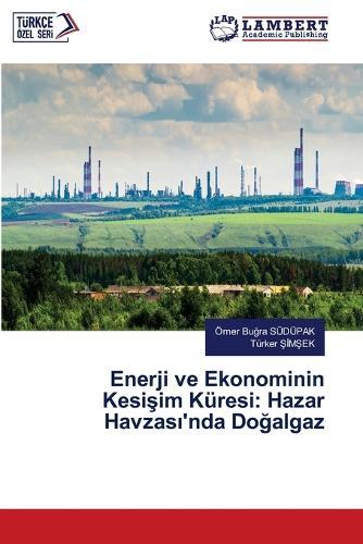 Enerji ve Ekonominin Kesişim Küresi: Hazar Havzası'nda Doğalgaz