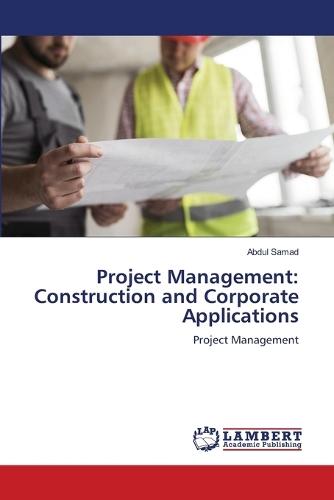 Project Management: Construction and Corporate Applications